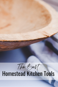 Best Homestead Kitchen Tools - The Little Modern Farm